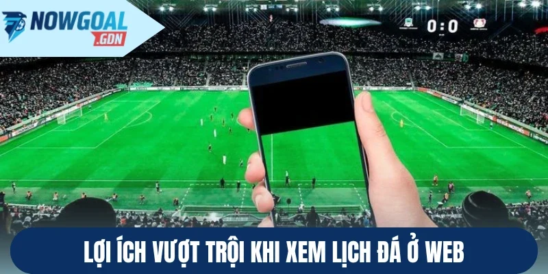Lợi ích vượt trội khi xem lịch đá ở web