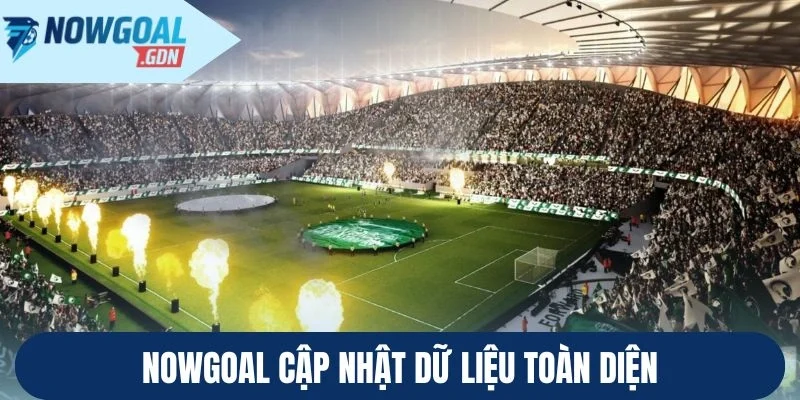 Nowgoal cập nhật dữ liệu toàn diện