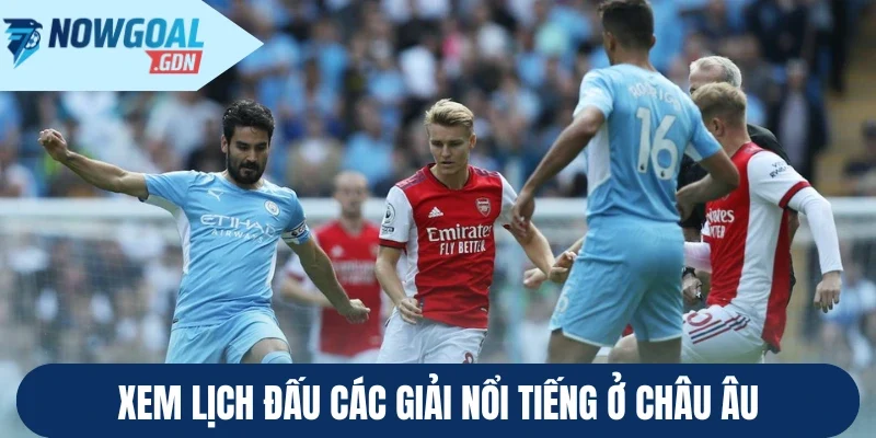 Xem lịch đấu các giải nổi tiếng ở châu Âu