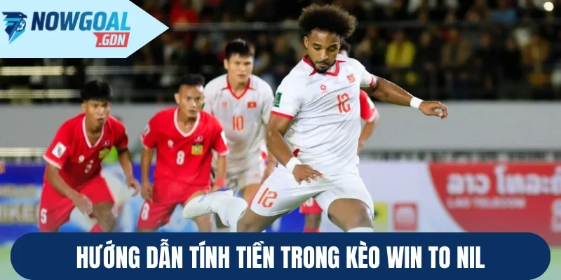 Hướng dẫn tính tiền trong kèo Win to Nil