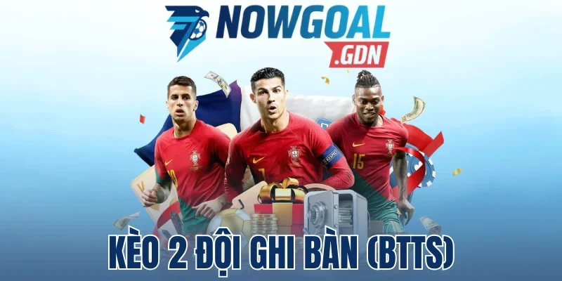 Bí quyết phân tích kèo 2 đội ghi bàn