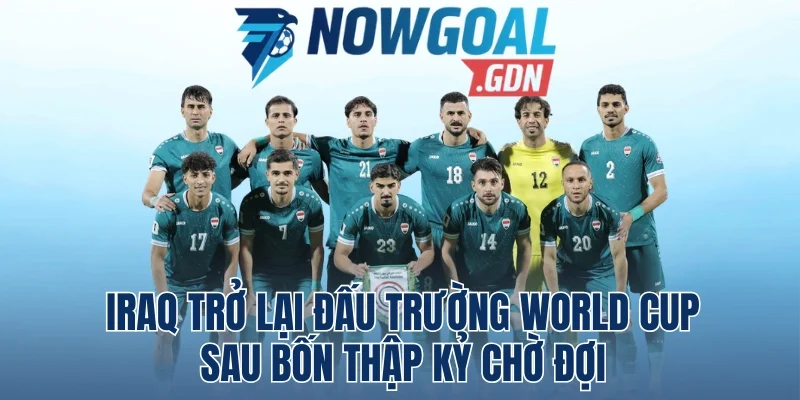 Iraq Trở Lại Đấu Trường World Cup Sau Bốn Thập Kỷ Chờ Đợi 