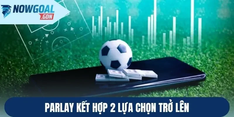 Parlay kết hợp 2 lựa chọn trở lên